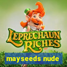 mayseeds nude